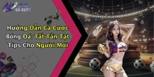 Hướng Dẫn Cá Cược Bóng Đá: Tất Tần Tật Tips Cho Người Mới