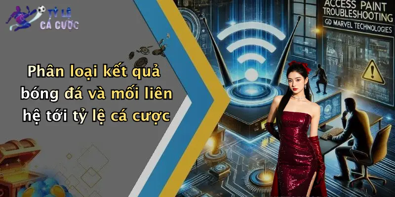 Phân loại kết quả bóng đá và mối liên hệ tới tỷ lệ cá cược