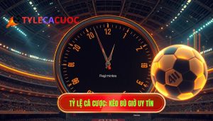Cá cược kèo bù giờ cho người mới: Cẩm nang toàn tập từ A-Z